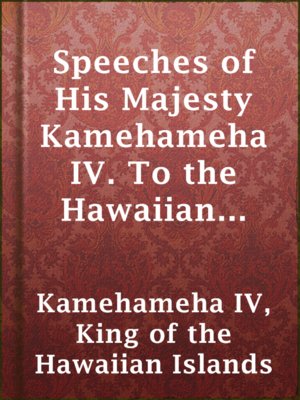 cover image of Speeches of His Majesty Kamehameha IV. To the Hawaiian Legislature